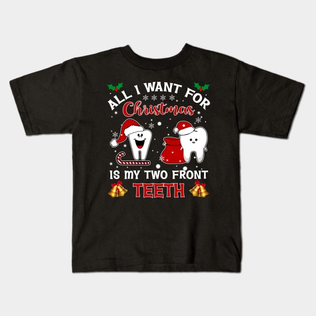 All I Want For Christmas Is My Two Front Teeth Kids T-Shirt by wheeleripjm